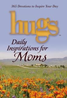 Hugs Daily Inspirations for Moms : 365 Devotions to  Inspire Your Day