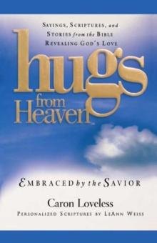 Hugs from Heaven: Embraced by the Savior GIFT : Sayings, Scriptures, and Stories from the Bible Re