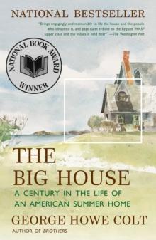 The Big House : A Century in the Life of an American Summer Home