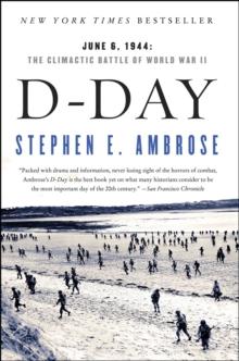 D-Day : June 6, 1944:  The Climactic Battle of World War II