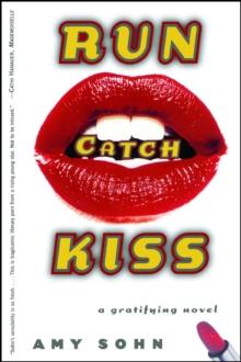 Run Catch Kiss : A Novel