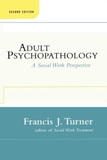 Adult Psychopathology, Second Edition : A Social Work Perspective