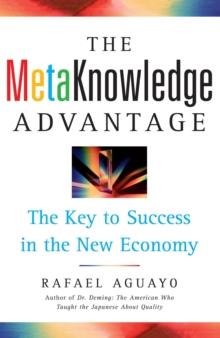 The Metaknowledge Advantage : The Key to Success in the New Economy