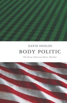 Body Politic : The Great American Sports Machine