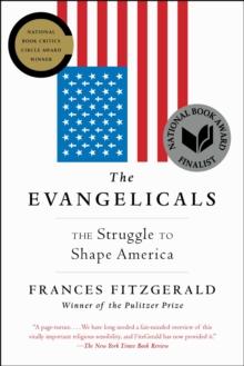 The Evangelicals : The Struggle to Shape America