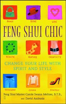 Feng Shui Chic : Change Your Life With Spirit and Style