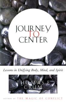 Journey to Center : Lessons in Unifying Body, Mind, and Spirit