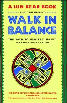 Walk in Balance : The Path to Healthy, Happy, Harmonious Living