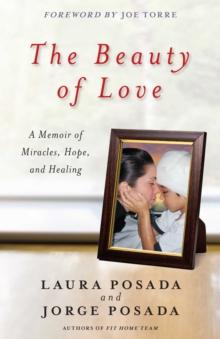 The Beauty of Love : A Memoir of Miracles, Hope, and Healing