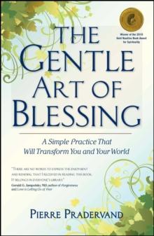 The Gentle Art of Blessing : A Simple Practice That Will Transform You and Your World