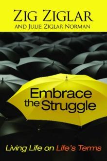 Embrace the Struggle : Living Life on Life's Terms