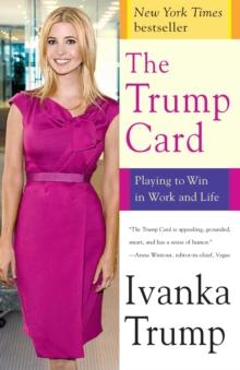 The Trump Card : Playing to Win in Work and Life