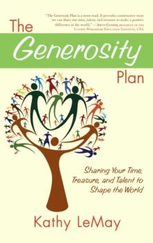 The Generosity Plan : Sharing Your Time, Treasure, and Talent to Shape the World