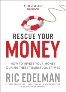 Rescue Your Money : How to Invest Your Money During these Tumultuous Times