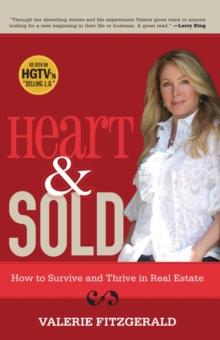 Heart & Sold : How to Survive and Thrive in Real Estate