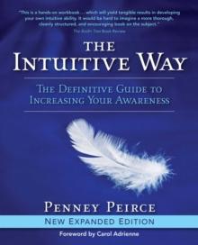 The Intuitive Way : The Definitive Guide to Increasing Your Awareness