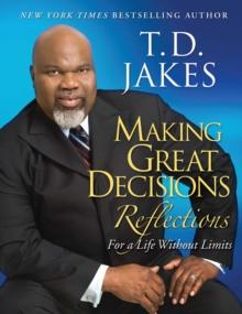 Making Great Decisions Reflections : For a Life Without Limits