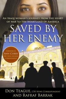 Saved by Her Enemy : An Iraqi woman's journey from the heart of war to the heartland of America