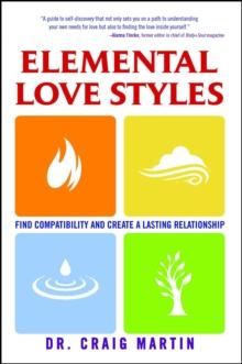 Elemental Love Styles : Find Compatibility and Create a Lasting Relationship