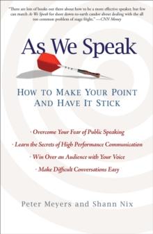 As We Speak : How to Make Your Point and Have It Stick