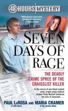 Seven Days of Rage : The Deadly Crime Spree of the Craigslist Killer