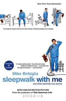 Sleepwalk with Me : and Other Painfully True Stories