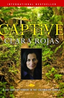 Captive : 2,147 Days of Terror in the Colombian Jungle