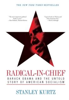 Radical-in-Chief : Barack Obama and the Untold Story of American Socialism