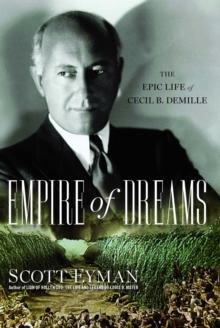 Empire of Dreams : The Epic Life of Cecil B. DeMille