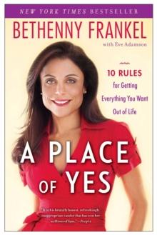 A Place of Yes : 10 Rules for Getting Everything You Want Out of Life