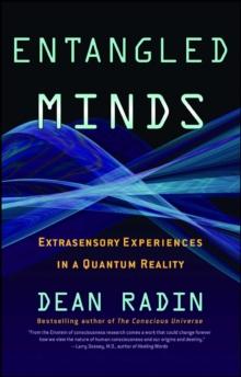 Entangled Minds : Extrasensory Experiences in a Quantum Reality