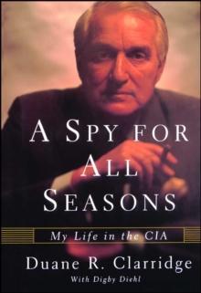 A Spy For All Seasons : My Life in the CIA