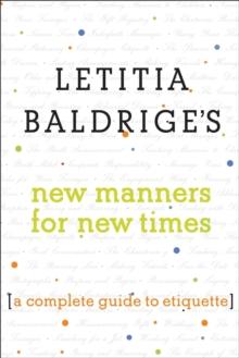 Letitia Baldrige's New Manners for New Times : A Complete Guide to Etiquette