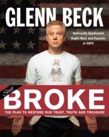 Broke : The Plan to Restore Our Trust, Truth and Treasure