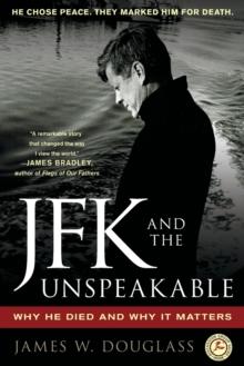 JFK and the Unspeakable : Why He Died and Why It Matters