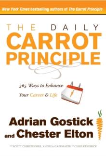 The Daily Carrot Principle : 365 Ways to Enhance Your Career and Life