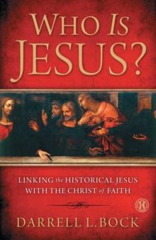 Who Is Jesus? : Linking the Historical Jesus with the Christ of Faith