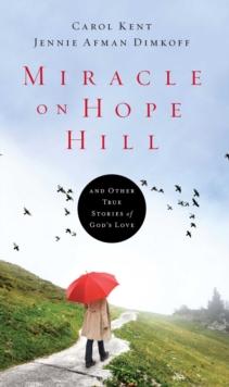 Miracle on Hope Hill : And Other True Stories of God's Love