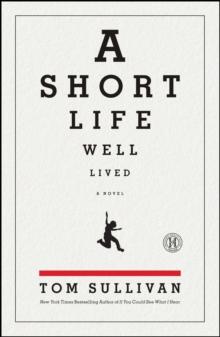 A Short Life Well Lived : A Novel