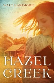 Hazel Creek : A Novel