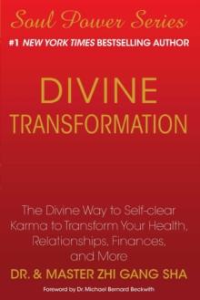 Divine Transformation : The Divine Way to Self-clear Karma to Transform Your Health, Relationships, Finances, and More