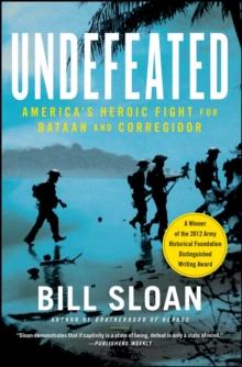 Undefeated : America's Heroic Fight for Bataan and Corregidor