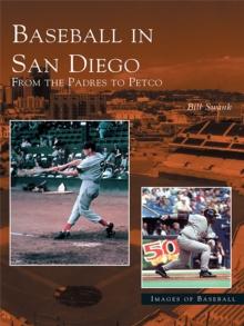 Baseball in San Diego : From the Padres to Petco