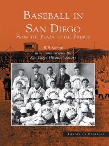 Baseball in San Diego : From the Plaza to the Padres