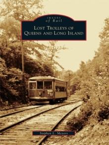 Lost Trolleys of Queens and Long Island