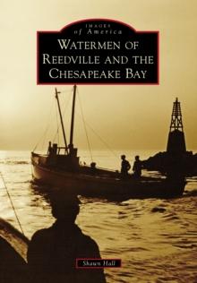 Watermen of Reedville and the Chesapeake Bay