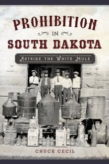 Prohibition in South Dakota : Astride the White Mule