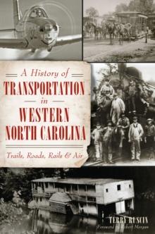 A History of Transportation in Western North Carolina: Trails, Roads, Rails and Air