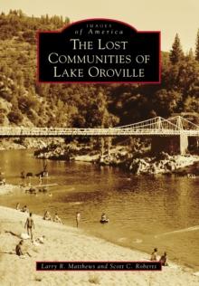 The Lost Communities of Lake Oroville