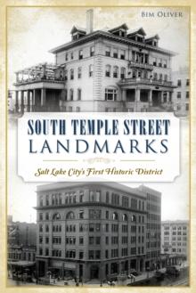 South Temple Street Landmarks : Salt Lake City's First Historic District